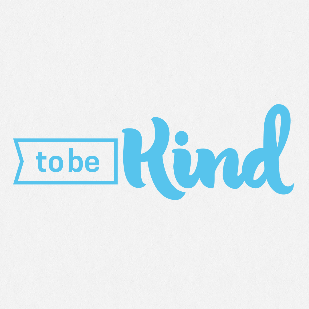 To Be Kind