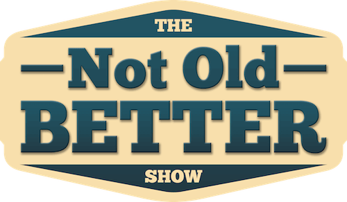 The Not Old Better Show | Paul Vogelzang