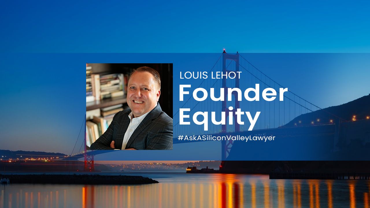 Louis Lehot Launches &quot;Ask A Silicon Valley Lawyer&quot; Vlog Series For Startups | PRUnderground