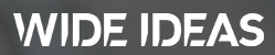 Wide Ideas